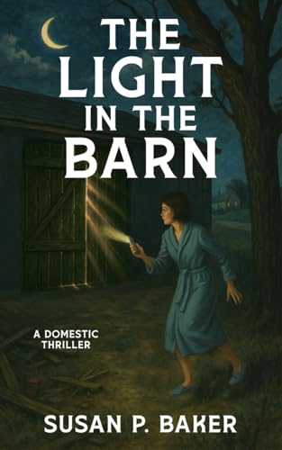 The Light in the Barn: A Domestic Thriller (Kindle Edition)
