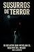 Susurros de terror: 10 relatos cortos de terror (Spanish Edition)