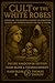 Cult of the White Robes: Un...