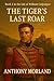 The Tiger's Last Roar by Anthony Morland