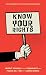 Know Your Rights: Protect Yourself and Your Community from Police, Ice, the Fbi, and the Justice System