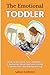 The Emotional Toddler: How ...
