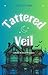 Tattered Veil: A Badly Writ...