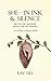 She - In Ink & Silence: Ink...