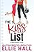 The Kiss List by Ellie Hall The Kiss List by Ellie Hall
