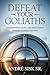 Defeat Your Goliaths by André Sisk