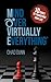 Mind Over Virtually Everything by Chad Dunn