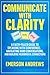 Communicate with Clarity: A...