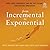 From Incremental to Exponen...