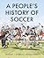 A People's History of Socce...