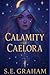 Calamity of Caelora by S. E. Graham