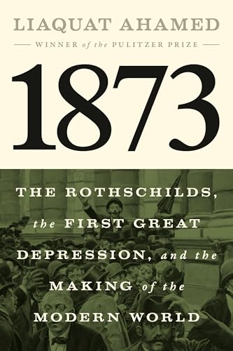 1873: The Rothschilds, the First Great Depression, and the Making of the Modern World (Hardcover)