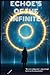 Echoes of the Infinite