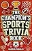The Champion’s Sports Trivia Book by Gabriel Nedelcu