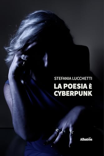 La poesia è cyberpunk (Italian Edition)