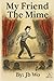 My Friend The Mime