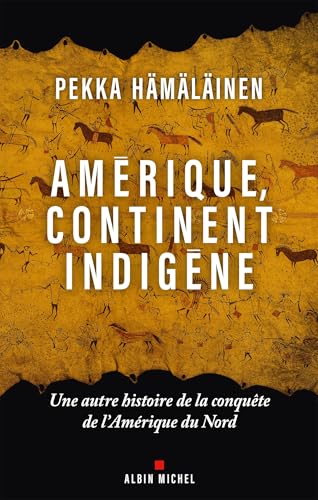 Amérique continent indigène: Une autre histoire de la conquête de l Amérique du Nord (French Edition)