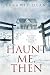 Haunt Me, Then