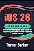 iOS 26 User Manual by Turner Barker