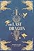 The Last Dragon: The Great Burn Chronicles Book I