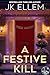 A Festive Kill A chilling holiday thriller novella that lingers long after the snow melts (The Killing Seasons FBI Crime Mystery Series Book 9) by J.K. Ellem