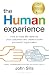The Human Experience: How to make life better for your customers and create a more successful organization