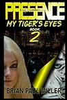 PRESENCE: MY TIGER'S EYES BOOK 2