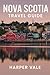 Nova Scotia Travel Guide: “...