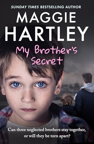 My Brother's Secret: Can three neglected brothers stay together, or will they be torn apart? (A Maggie Hartley Foster Carer Story Book 30)