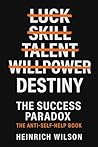 The Success Paradox: The Anti-Self-Help Book The Success Paradox: The Anti-Self-Help Book