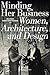 Minding Her Business: Women, Architecture, and Design