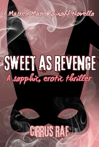 Sweet As Revenge: A Sapphic Dark Thriller (Masked Mascs Book 4)