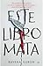 Este libro mata: Ella escribió el crimen perfecto y uno de sus compañeros lo llevó a la práctica… / This Book Kills (Spanish Edition)