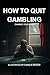 How to Stop Gambling by Charlie Barker