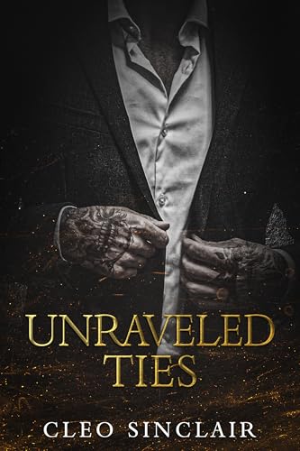 Unraveled Ties: A Dark Mafia Romance (Kindle Edition)