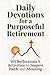 Daily Devotions for a Purposeful Retirement by Silver Press