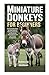 MINIATURE DONKEYS FOR BEGIN...