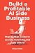Build a Profitable AI Side ...