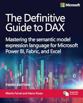 The Definitive Guide to DAX: Mastering the semantic model expression language for Microsoft Power BI, Fabric, and Excel (Business Skills)