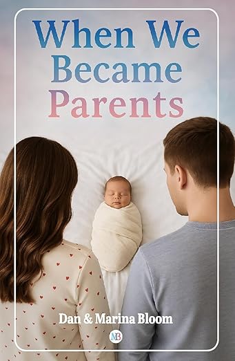 When We Became Parents: A Candid, Emotional First-Time Parenting Memoir: Real stories and insights from first-time parents — a heartfelt guide through pregnancy, birth, and the baby’s first year.