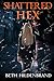 Lila the Shattered Hex by Beth Hildenbrand Lila the Shattered Hex by Beth Hildenbrand