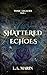 Shattered Echoes (Toxic Legacies Book 2)
