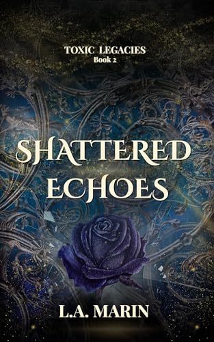 Shattered Echoes (Toxic Legacies Book 2)