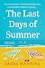 The Last Days of Summer: A Novel