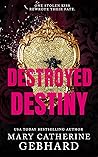 Destroyed Destiny by Mary Catherine Gebhard