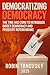 Democratizing Democracy: Th...