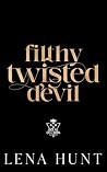 Filthy Twisted Devil by Lena Hunt Filthy Twisted Devil by Lena Hunt