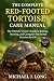 THE COMPLETE RED-FOOTED TORTOISE CARE MANUAL: The Ultimate Owner’s Guide to Raising, Housing, and Caring for Red-Footed Tortoises for Life