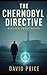 The Chernobyl Directive: A ...