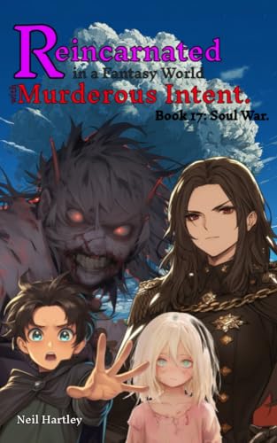 Reincarnated in a Fantasy World with Murderous Intent: Book 17: Soul War (Kindle Edition)